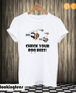 Check your boo bees T shirt