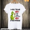 I Will Drink Dr Pepper Here Or There I Will Drink Dr Pepper Everywhere T shirt