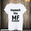 Impeach The MF T shirt