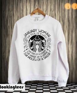 January woman the soul of witch the mouth of Sailor Starbucks Sweatshirt