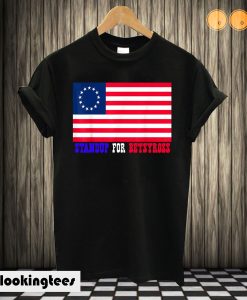 Stand Up For Betsy Ross Flag T shirt