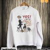 Yes I am the Crazy Dog Lady Sweatshirt