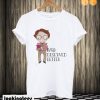 Barb Deserved Better T shirt