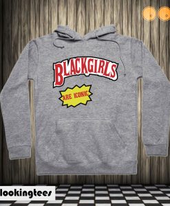 Black Girls are iconic Hoodie