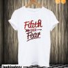 Faith over Fear T shirt