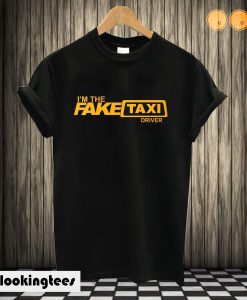 Fake Taxi Driver T shirt