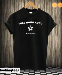 Free Hong Kong Delay No More T shirt