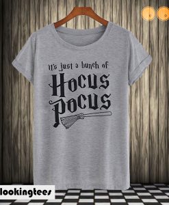 It's Just A Bunch of Hocus Pocus Halloween T shirt