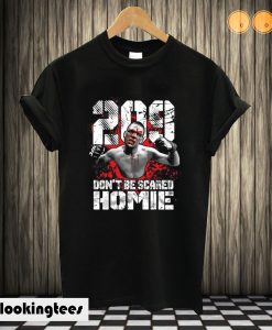 Nate Diaz 209 Don't Be Scared Homie T shirt