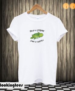 Skip a straw- Save a turtle T shirt