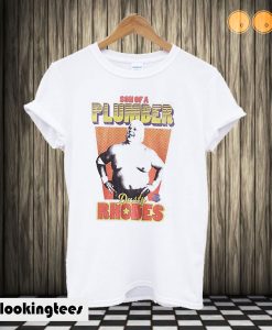 Son of A Plumber Dusty Rhodes T shirt