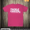 Tackle Cancer T shirt