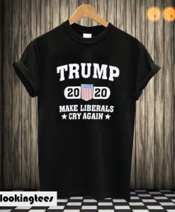 Trump 2020 Sequel Liberal Cry Again T shirt