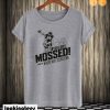 You Got Mossed T shirt