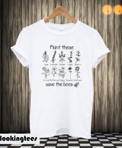 Plant These Save The Bees T shirt