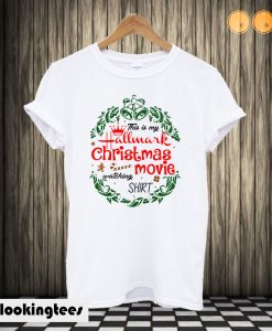 This is my Hallmark Christmas movie watching T shirt