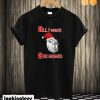 All I Want Are Memes T shirt