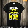 Bat Man Batmom Just Like A Normal Mom Cooler T shirt