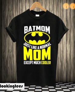 Bat Man Batmom Just Like A Normal Mom Cooler T shirt