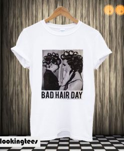 Be Famous Women Badha Rolled – Bad Hair Day T shirt