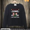 Dear Santa Cows I Just Want Cows Farming Christmas Sweatshirt