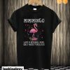 Flamingo Mimimingo like a normal Mimi only more fabulous T shirt