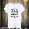 Funny My Monkeys Circus T shirt