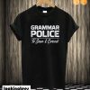 Grammar Police - To Serve And Correct T shirt