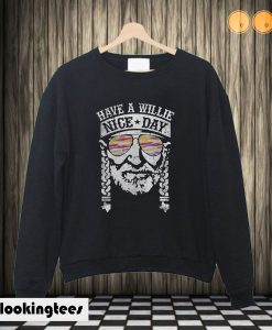 Have A Willie Nice Day Willie Nelson Sweatshirt