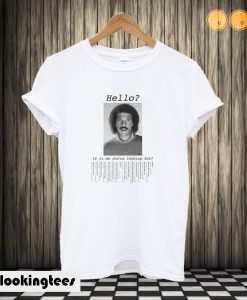 Hello? Is it me that you're looking for? Lionel Richie T shirt