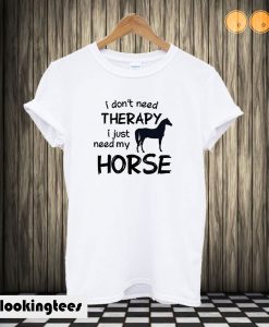 I Dont Need Therapy I Just Ride T shirt