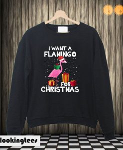 I Want A Flamingo For Christmas Sweatshirt