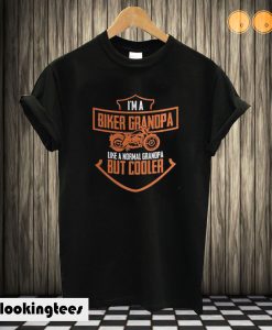 I’m a Biker grandpa Like a Normal Grandpa But Cooler T shirt