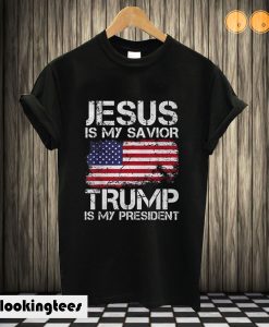 Jesus Is My Savior Trump Is My President T shirt