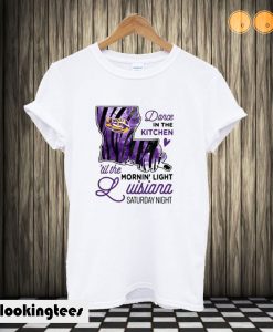 LSU Tigers dance in the kitchen til the mornin’ light Louisiana Saturday night T shirt