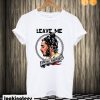 Leave me Post Malone T shirt