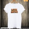 Love More T shirt