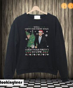 Michael Scott Well Happy Birthday Jesus Sweatshirt