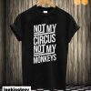 Not My Circus Not My Monkeys T shirt