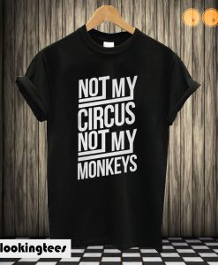 Not My Circus Not My Monkeys T shirt