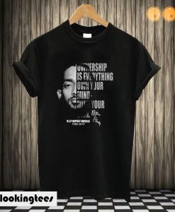 Ownership is everything own your mind mind your own rip Nipsey Hussle T shirt