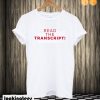 Read The Transcript T shirt