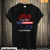 Jesus Is My Savior Trump Is My President T shirt