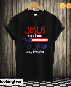 Jesus Is My Savior Trump Is My President T shirt