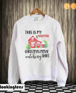 This is my Hallmark christmas movie watching shirt Sweatshirt