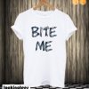 Bite Me T shirt