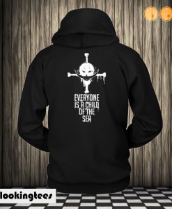 Everyone is a Child of The Sea Hoodie
