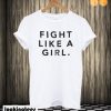 Fight Like A Girl T shirt