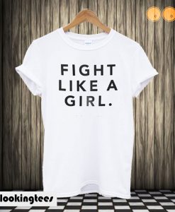 Fight Like A Girl T shirt