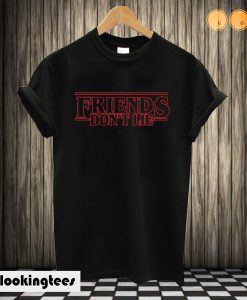 Friends Don't Lie T shirt